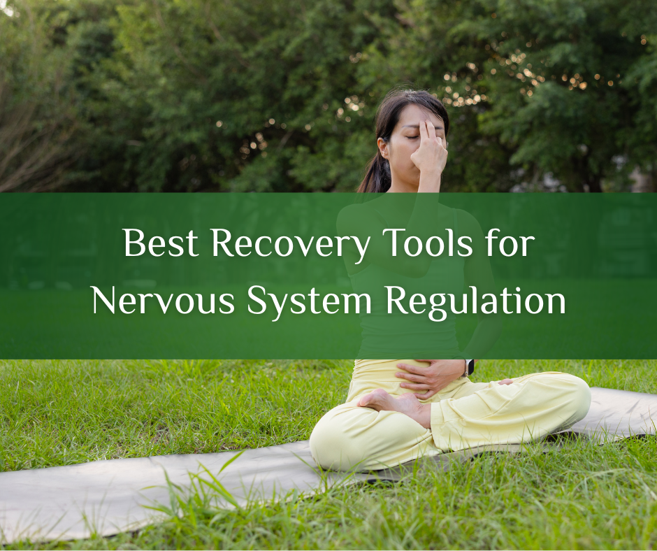 Best Recovery Tools for Nervous System Regulation
