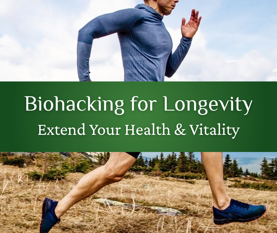Biohacking for Longevity: Extend Your Health & Vitality