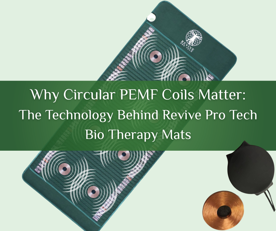Why Circular PEMF Coils Matter: The Technology Behind Revive Pro Tech Bio Therapy Mats