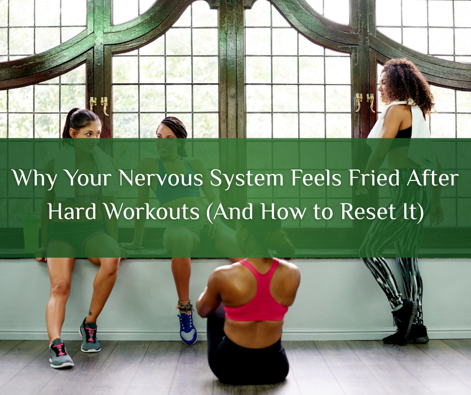 Why Your Nervous System Feels Fried After Hard Workouts (And How to Reset It)